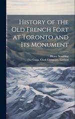 History of the Old French Fort at Toronto and Its Monument 