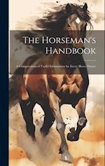 The Horseman's Handbook: A Compendium of Useful Information for Every Horse Owner 