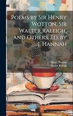 Poems by Sir Henry Wotton, Sir Walter Raleigh, and Others, Ed. by J. Hannah 