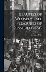 Beauties of Wensleydale Pleasures of Sensibility, &c 