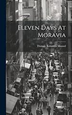 Eleven Days At Moravia 