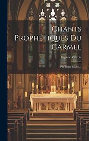 Chants Prophétiques Du Carmel