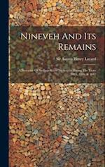 Nineveh And Its Remains: A Narrative Of An Expedition To Assyria During The Years 1845, 1846, & 1847 