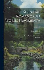 Scenicae Romanorum Poesis Fragmenta: Comicorum Latinorum Praeter Plautum Et Terentium Reliquiae; Volume 2 