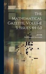 The Mathematical Gazette, Volume 3, Issues 44-60 