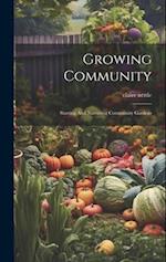 Growing Community: Starting And Nurturing Community Gardens 
