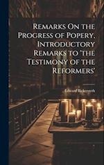 Remarks On the Progress of Popery, Introductory Remarks to 'the Testimony of the Reformers' 