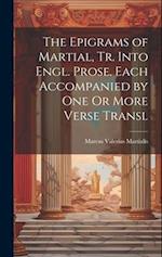 The Epigrams of Martial, Tr. Into Engl. Prose. Each Accompanied by One Or More Verse Transl 