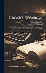 Crosby Records: Blundell's Diary, Comprising Selections From the Diary of Nicholas Blundell, Esq., From 1702 to 1728 