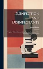 Disinfection and Disinfectants: Together With an Account of the Chemical Substances Used As Antiseptics and Preservatives 