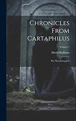 Chronicles From Cartaphilus: The Wandering Jew; Volume 1 
