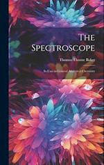The Spectroscope: Its Uses in General Analytical Chemistry 