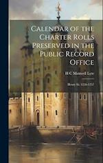 Calendar of the Charter Rolls Preserved in the Public Record Office: Henry Iii. 1226-1257 