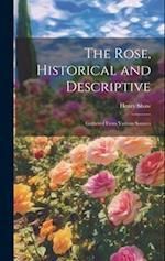 The Rose, Historical and Descriptive; Gathered From Various Sources 