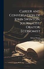 Career and Conversation of John Swinton, Journalist, Orator, Economist 