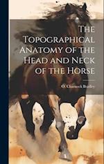 The Topographical Anatomy of the Head and Neck of the Horse 