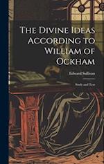 The Divine Ideas According to William of Ockham: Study and Text 