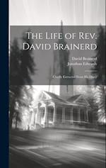 The Life of Rev. David Brainerd: Chiefly Extracted From his Diary 