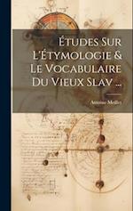 Études Sur L'Étymologie & Le Vocabulaire Du Vieux Slav ...