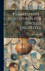 4 Shakespeare-Ouverturen Für Grosses Orchester