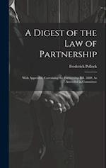 A Digest of the Law of Partnership: With Appendix, Containing the Partnership Bill, 1880, As Amended in Committee 