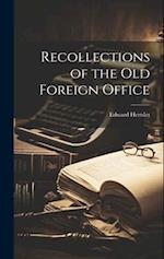 Recollections of the Old Foreign Office 