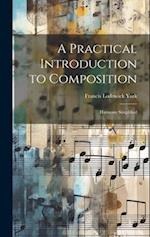A Practical Introduction to Composition: Harmony Simplified 