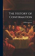 The History of Confirmation 