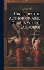 Hirell, by the Author of 'abel Drake's Wife' (J. Saunders) 