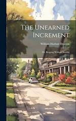 The Unearned Increment: Or, Reaping Without Sowing 