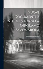 Nuovi Documenti E Studi Intorno a Girolamo Savonarola