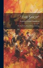 "The Shop": The Story of the Royal Military Academy 