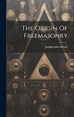 The Origin Of Freemasonry 