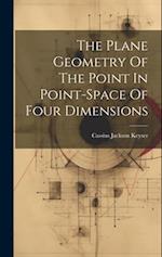 The Plane Geometry Of The Point In Point-space Of Four Dimensions 