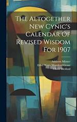 The Altogether New Cynic's Calendar Of Revised Wisdom For 1907 