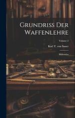 Grundriß Der Waffenlehre: Bilderatlas; Volume 2 