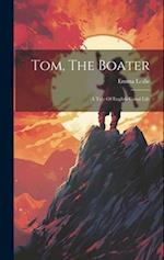 Tom, The Boater: A Tale Of English Canal Life 