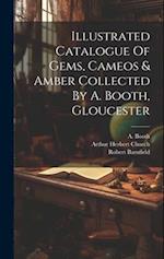 Illustrated Catalogue Of Gems, Cameos & Amber Collected By A. Booth, Gloucester 