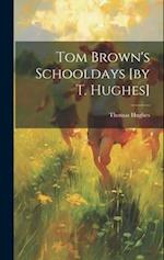 Tom Brown's Schooldays [by T. Hughes] 