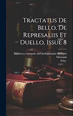 Tractatus De Bello, De Represaliis Et Duello, Issue 8 