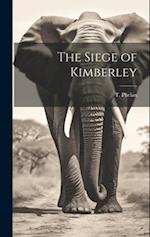 The Siege of Kimberley 