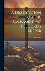 A Dissertation on the Sacrament of the Lord's Supper 