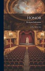 Honor: A Play in Four Acts 