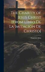 The Charity of Jesus Christ [from Libro de la Imitacion de Christo] 