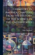 Chemistry in America Chapters From the History of the Science in the United States 