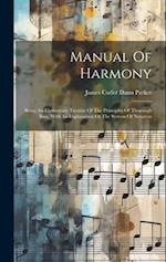 Manual Of Harmony: Being An Elementary Treatise Of The Principles Of Thorough Bass, With An Explanation Of The System Of Notation 