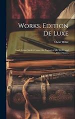 Works. Edition De Luxe: Lord Arthur Savile's Crime; the Portrait of Mr. W.H., and Other Stories 