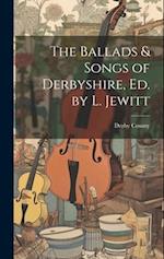 The Ballads & Songs of Derbyshire, Ed. by L. Jewitt 