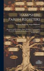 Hampshire Parish Registers: Sherborne St John, Eversley, North Waltham, Church Oakley, Winchfield, Elvetham, Basing, Dogmersfield, Farnborough, Hartle