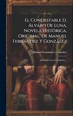 El Condestable D. Álvaro De Luna, Novela Histórica, Original, De Manuel Fernández Y González